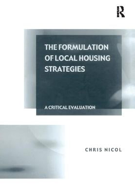 The Formulation of Local Housing Strategies: A Critical Evaluation by Nicol, Chris