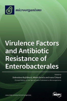Virulence Factors and Antibiotic Resistance of Enterobacterales by Bujňáková, Dobroslava