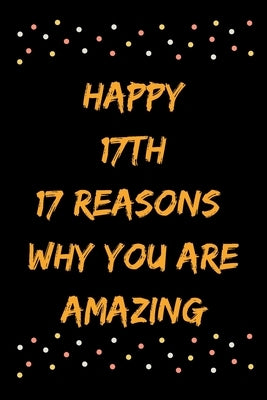 Happy 17th 17 Reasons Why You Are Amazing by Note Books, Star