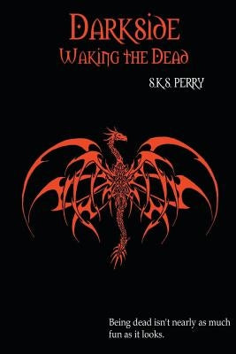 Darkside: Waking the Dead by Perry, S. K. S.