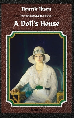 A Doll's House by Ibsen, Henrik