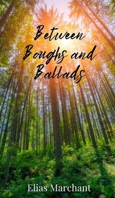Between Boughs and Ballads by Marchant, Elias
