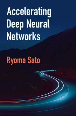 Accelerating Deep Neural Networks by Sato, Ryoma