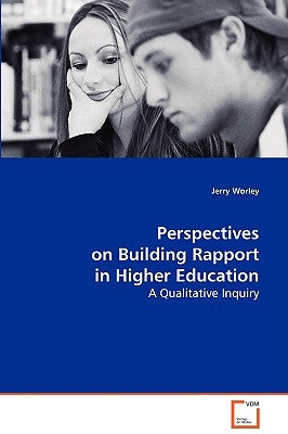 Perspectives on Building Rapport in Higher Education by Worley, Jerry