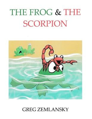 The Frog & The Scorpion by Zemlansky, Greg
