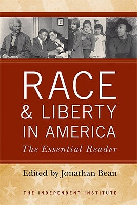 Race and Liberty in America: The Essential Reader by Bean, Jonathan