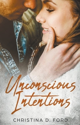 Unconscious Intentions by Ford, Christina D.
