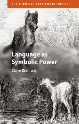 Language as Symbolic Power by Kramsch, Claire