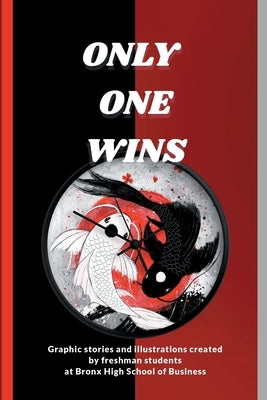 Only One Wins by Students, Bronx High School of Business