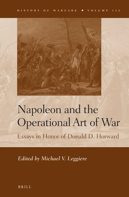 Napoleon and the Operational Art of War by Leggiere, Michael V.