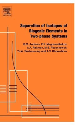 Separation of Isotopes of Biogenic Elements in Two-Phase Systems by Andreev, Boris Mikhailovich