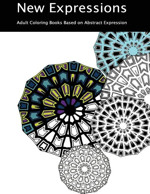 New Expressions: Adult Coloring Books Based on Abstract Expression by O'Toole, Barbara