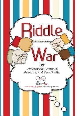 Riddle War: Riddles That Provoke Laughter and Promote Humor by Emile, Sevashtiana