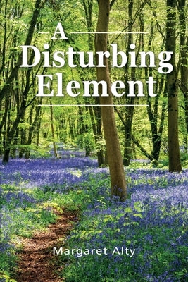 A Disturbing Element by Alty, Margaret