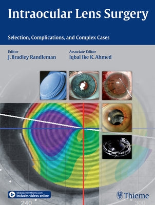 Intraocular Lens Surgery: Selection, Complications, and Complex Cases by Randleman, Bradley