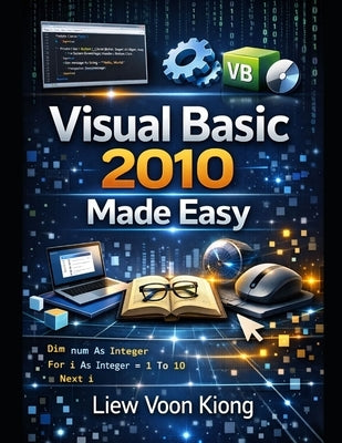 Visual Basic 2010 Made Easy by Liew Voon Kiong