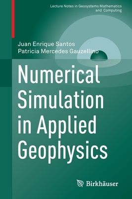 Numerical Simulation in Applied Geophysics by Santos, Juan Enrique