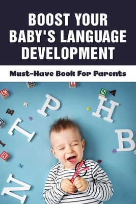 Boost Your Baby's Language Development: Must-Have Book For Parents: When Do Babies Start Talking? by Vandermoon, Rayna