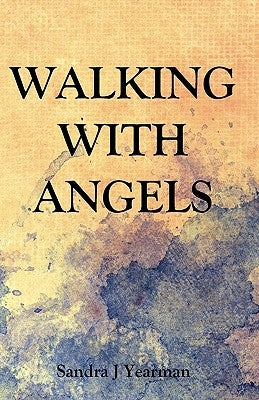 Walking With Angels by Yearman, Sandra J.