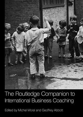 The Routledge Companion to International Business Coaching by Moral, Michel