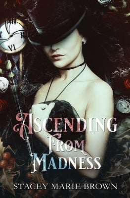 Ascending From Madness by Brown, Stacey Marie