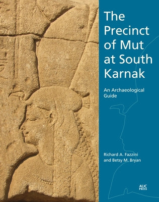 The Precinct of Mut at South Karnak: An Archaeological Guide by Fazzini, Richard A.