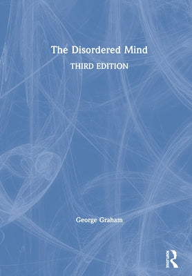 The Disordered Mind by Graham, George
