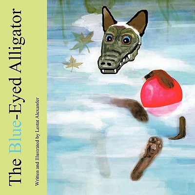 The Blue-Eyed Alligator by Alexander, Lestat