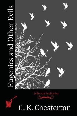 Eugenics and Other Evils by Chesterton, G. K.