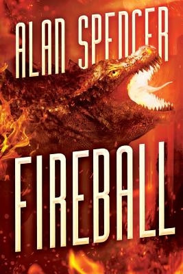 Fireball: A Kaiju Novel by Spencer, Alan