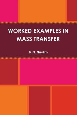 Worked Examples in Mass Transfer by Nnolim, B. N.
