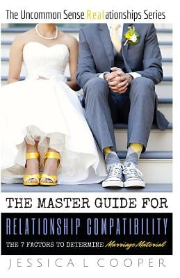 The Master Guide for Relationship Compatibility: The 7 Factors to Determine Marriage Material by Cooper, Jessica L.