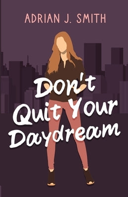 Don't Quit Your Daydream by Smith, Adrian J.