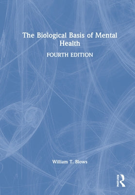 The Biological Basis of Mental Health by Blows, William T.