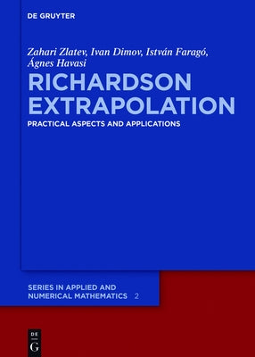Richardson Extrapolation: Practical Aspects and Applications by Zlatev, Zahari