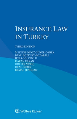 Insurance Law in Turkey by G?ner-?zbek, Meltem Deniz