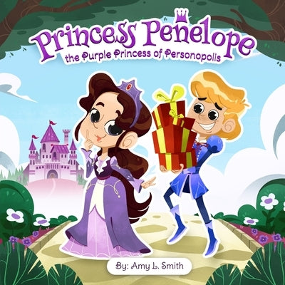 Princess Penelope the Purple Princess of Personopolis by Smith, Amy L.
