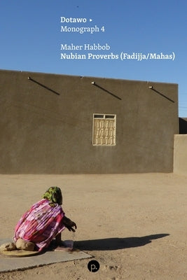 Nubian Proverbs (Fadijja/Mahas) by Habbob, Maher
