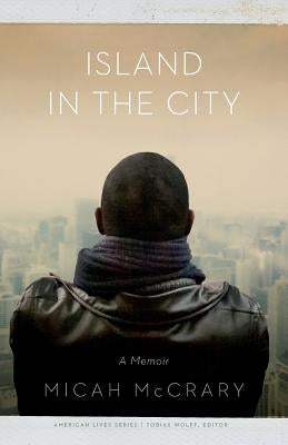 Island in the City: A Memoir by McCrary, Micah