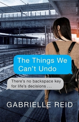 The Things We Can't Undo by Reid, Gabrielle
