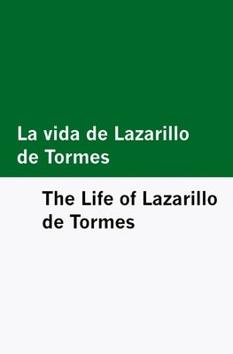 La vida de Lazarillo de Tormes / The Life of Lazarillo de Tormes [Bilingual Edition] - Spanish & English by Anónimo