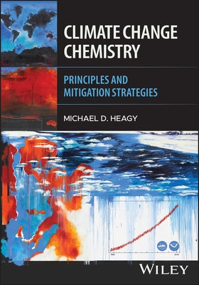 Climate Change Chemistry: Principles and Mitigation Strategies by Heagy, Michael D.