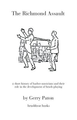 The Richmond Assault: A Short History of Barber-Musicians and Their Role in the Development of Brush-Playing by Paton, Gerry