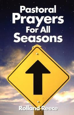 Pastoral Prayers for All Seaso by Reece, Rolland R.