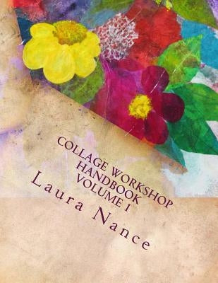 Collage Workshop Handbook: Volume 1 by Nance, Laura