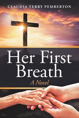 Her First Breath by Pemberton, Claudia Terry