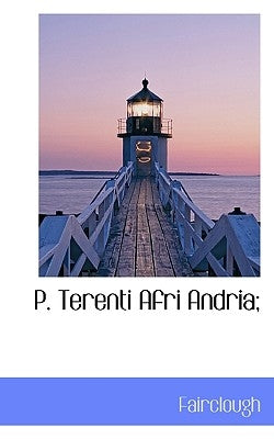 P. Terenti Afri Andria; by Fairclough
