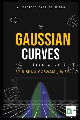 Gaussian Curves: From A to Z by Goswami, Bishnu