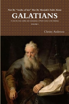 Galatians: A verse-by-verse outline and commentary of Paul's Letter to the Galatians by Anderson, Christy