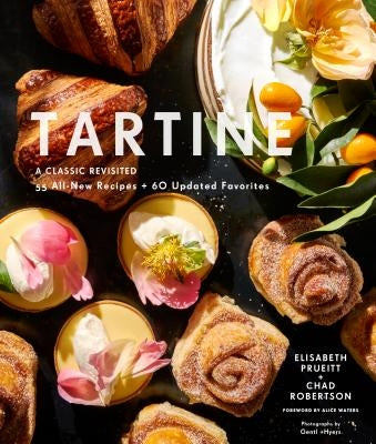 Tartine: A Classic Revisited68 All-New Recipes + 55 Updated Favorites by Prueitt, Elisabeth